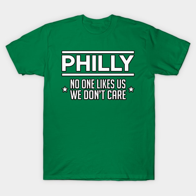 Philly No One Likes US We Don't Care T-Shirt by graphicbombdesigns